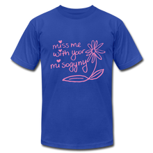 Load image into Gallery viewer, Miss Me With Your Misogyny T-Shirt - royal blue