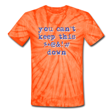 Load image into Gallery viewer, "You Can't Keep This %*@&!# Down" Unisex Tie-Dye T-Shirt - spider orange