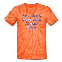 Load image into Gallery viewer, "You Can't Keep This Fucker Down" Unisex Tie-Dye T-Shirt - spider orange