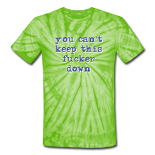 Load image into Gallery viewer, "You Can't Keep This Fucker Down" Unisex Tie-Dye T-Shirt - spider lime green