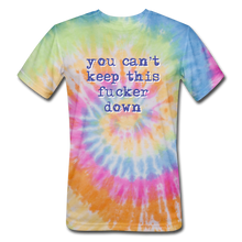 Load image into Gallery viewer, "You Can't Keep This Fucker Down" Unisex Tie-Dye T-Shirt - rainbow