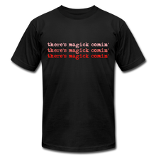 Load image into Gallery viewer, Magick Comin' Unisex Jersey T-Shirt - black