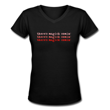 Load image into Gallery viewer, Magick Comin' Women's V-Neck Tee - black