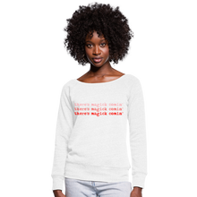 Load image into Gallery viewer, Magick Comin Women's Wideneck Sweatshirt (click to see all colors!) - white
