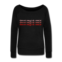 Load image into Gallery viewer, Magick Comin Women's Wideneck Sweatshirt (click to see all colors!) - black