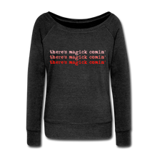 Load image into Gallery viewer, Magick Comin Women's Wideneck Sweatshirt (click to see all colors!) - heather black