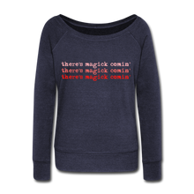 Load image into Gallery viewer, Magick Comin Women's Wideneck Sweatshirt (click to see all colors!) - melange navy