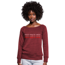 Load image into Gallery viewer, Magick Comin Women's Wideneck Sweatshirt (click to see all colors!) - cardinal triblend