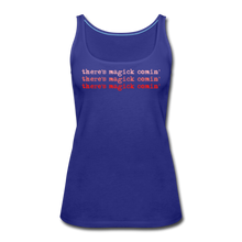 Load image into Gallery viewer, Magick Comin' Women’s Premium Tank Top - royal blue