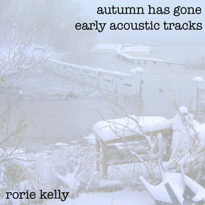 Autumn Has Gone: Early Acoustic Tracks EP Digital Download