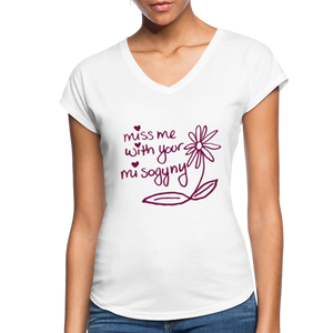 Miss Me With Your Misogyny V-Neck Women's Tee - Burgundy Lettering - white