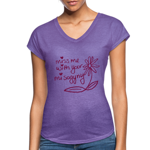 Miss Me With Your Misogyny V-Neck Women's Tee - Burgundy Lettering - purple heather