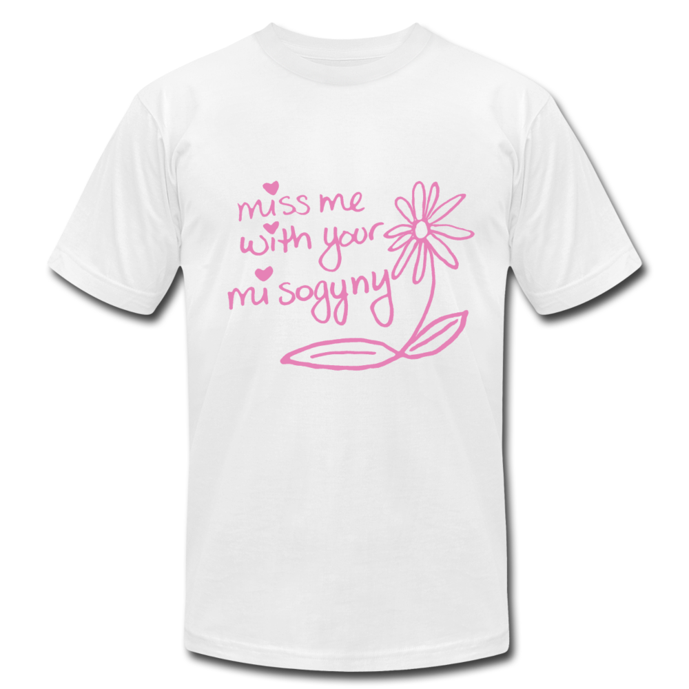 Miss Me With Your Misogyny T-Shirt - white