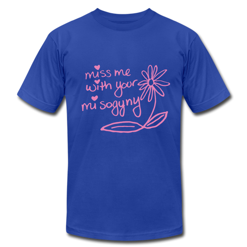 Miss Me With Your Misogyny T-Shirt - royal blue