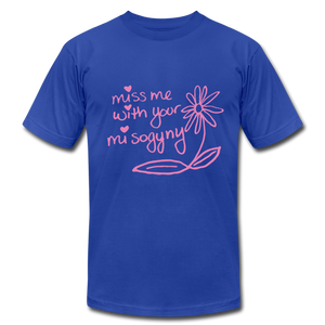 Miss Me With Your Misogyny T-Shirt - royal blue