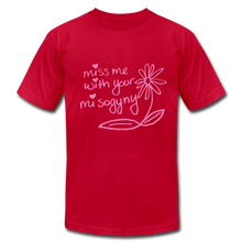 Load image into Gallery viewer, Miss Me With Your Misogyny T-Shirt - red