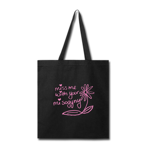 Miss Me With Your Misogyny Tote Bag - black
