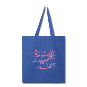 Miss Me With Your Misogyny Tote Bag - royal blue
