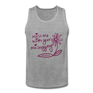 Miss Me With Your Misogyny Men's Tank (click to see all colors!) - heather gray