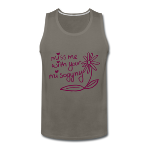 Miss Me With Your Misogyny Men's Tank (click to see all colors!) - asphalt gray