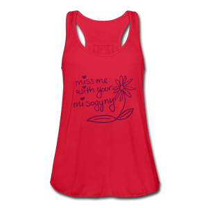 Miss Me With Your Misogyny Flowy Women's Tank Top (click to see all colors) - red