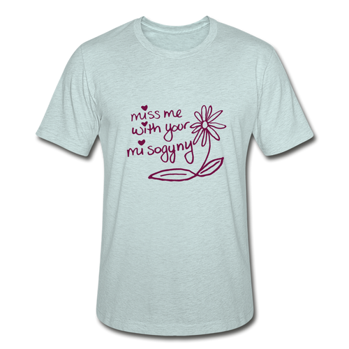 Miss Me With Your Misogyny Pastel T-Shirt - heather prism ice blue
