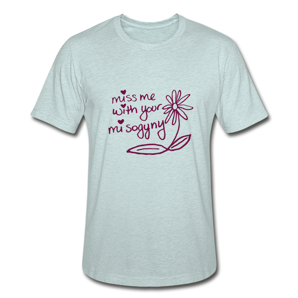 Miss Me With Your Misogyny Pastel T-Shirt - heather prism ice blue
