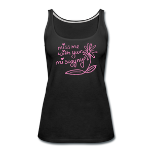 Miss Me With Your Misogyny Women's Fitted Tank (click to see all colors!) - black