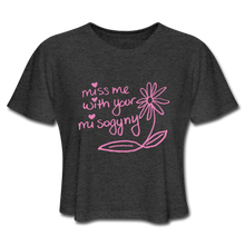 Load image into Gallery viewer, Miss Me With Your Misogyny Cropped T-Shirt (click to see all colors!) - deep heather