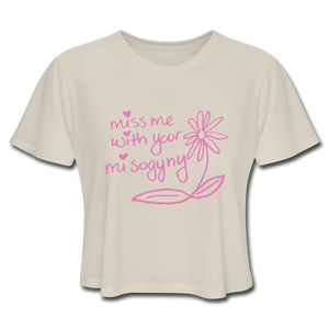 Miss Me With Your Misogyny Cropped T-Shirt (click to see all colors!) - dust