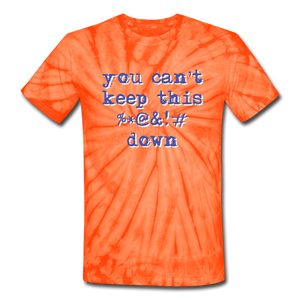"You Can't Keep This %*@&!# Down" Unisex Tie-Dye T-Shirt - spider orange