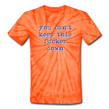 Load image into Gallery viewer, &quot;You Can&#39;t Keep This Fucker Down&quot; Unisex Tie-Dye T-Shirt - spider orange