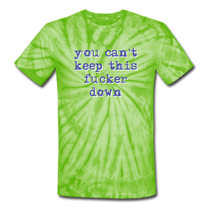 "You Can't Keep This Fucker Down" Unisex Tie-Dye T-Shirt - spider lime green