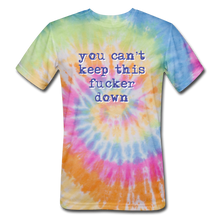 Load image into Gallery viewer, &quot;You Can&#39;t Keep This Fucker Down&quot; Unisex Tie-Dye T-Shirt - rainbow