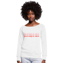 Load image into Gallery viewer, Magick Comin Women&#39;s Wideneck Sweatshirt (click to see all colors!) - white