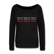 Load image into Gallery viewer, Magick Comin Women&#39;s Wideneck Sweatshirt (click to see all colors!) - black