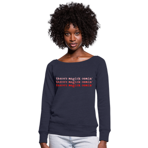 Magick Comin Women's Wideneck Sweatshirt (click to see all colors!) - melange navy