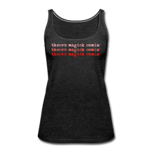 Load image into Gallery viewer, Magick Comin&#39; Women’s Premium Tank Top - charcoal gray